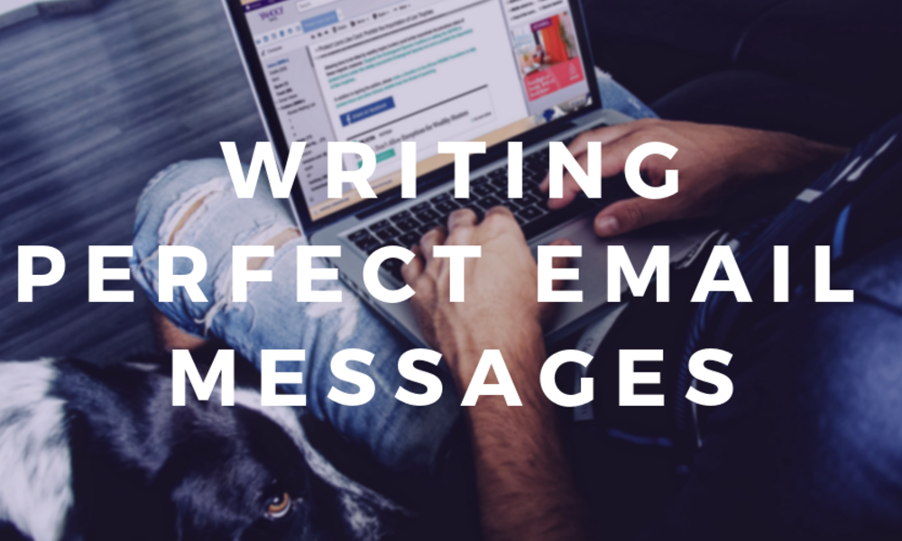 Writing Perfect Email Messages