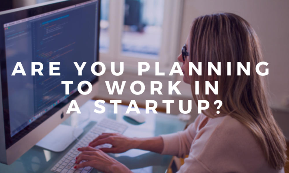 Are You Planning To Work In A Startup 